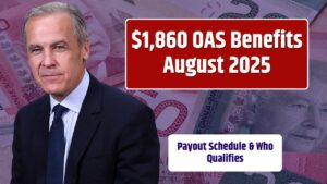 $1,860 OAS Benefits August 2025 – Payout Schedule & Who Qualifies