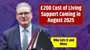 £200 Cost of Living Support Coming in August 2025 – Who Gets It and When