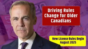 Driving Rules Change for Older Canadians – New License Rules Begin August 2025